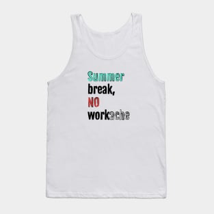 Summer break, no workache Tank Top